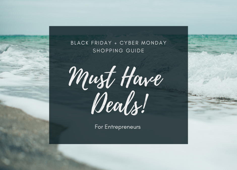 Black Friday + Cyber Monday: Must Have Deals for Entrepreneurs