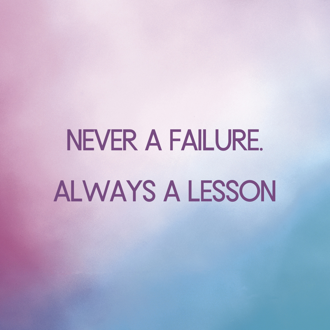 Never a failure always a lesson