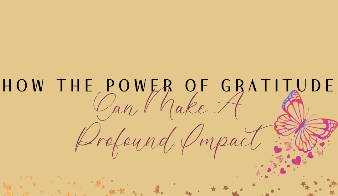 How The Power of Gratitude Can Make Profound Impact