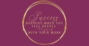 Success Happens When You Feel Deeply Aligned with Your Work BLOG FEATURED IMAGE 1200-x-628-px